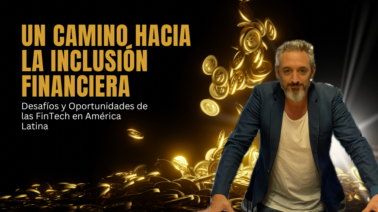 Desafíos y Oportunidades de las FinTech en América Latina: Un Camino Hacia la Inclusión Financiera