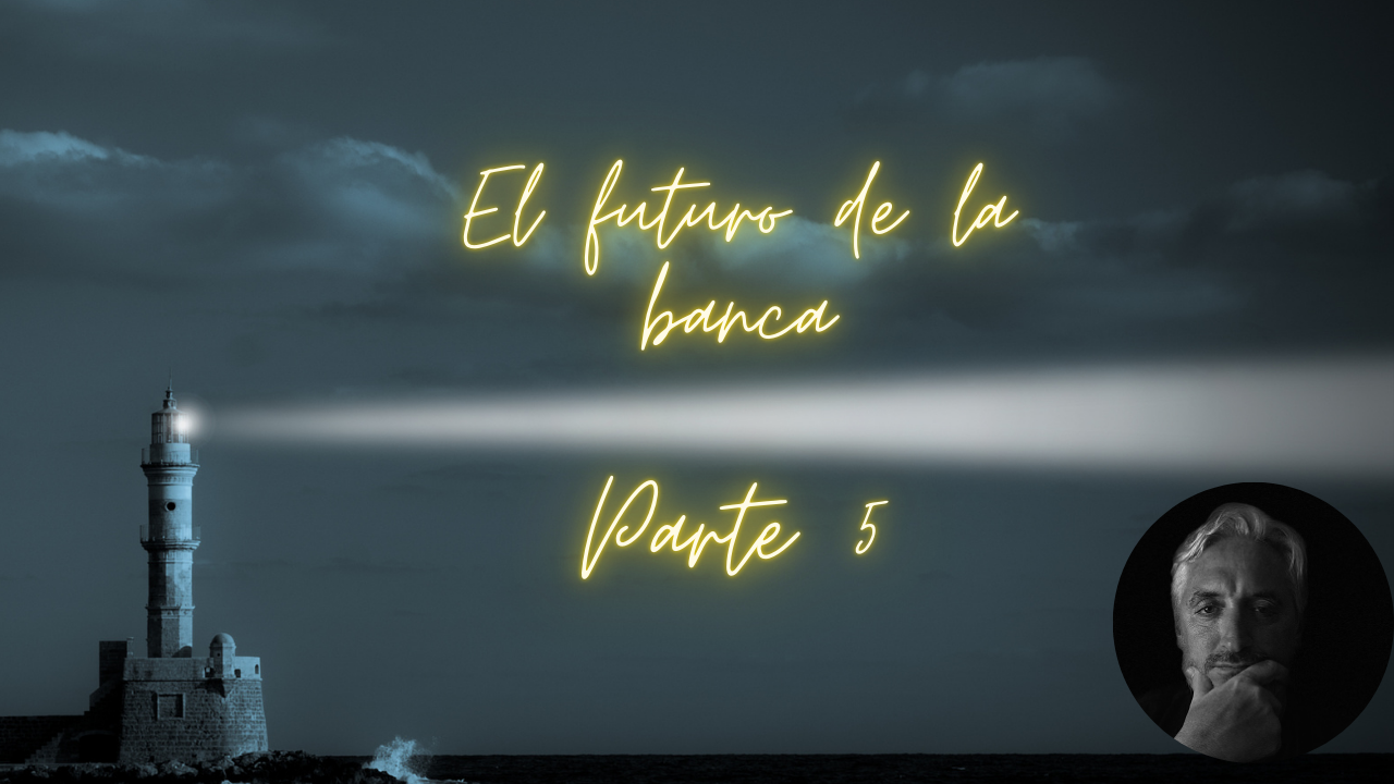 Serie: El futuro de la banca en América Latina – Parte 5
